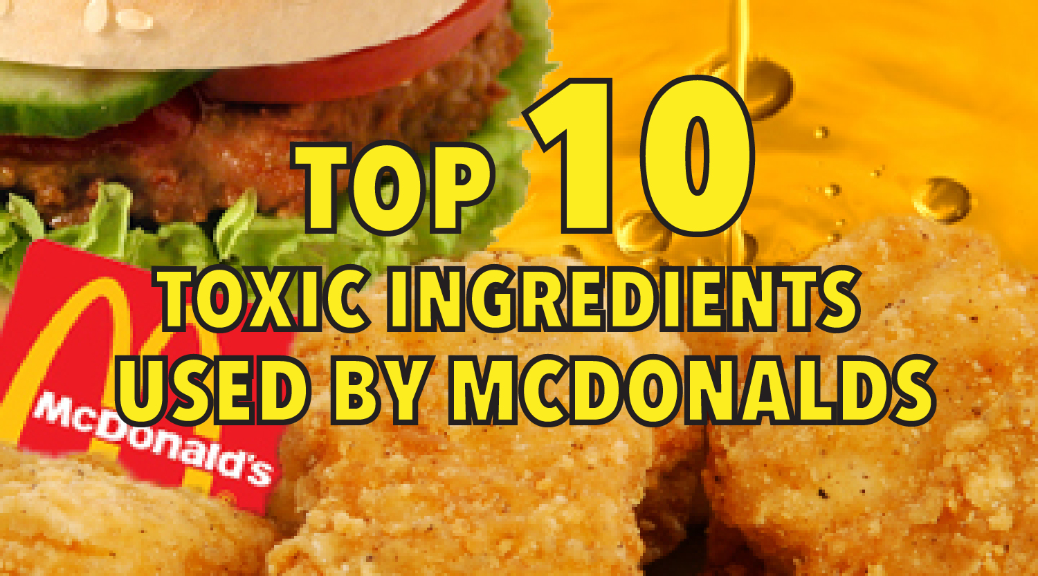 Top 10 toxic ingredients used by mcdonalds